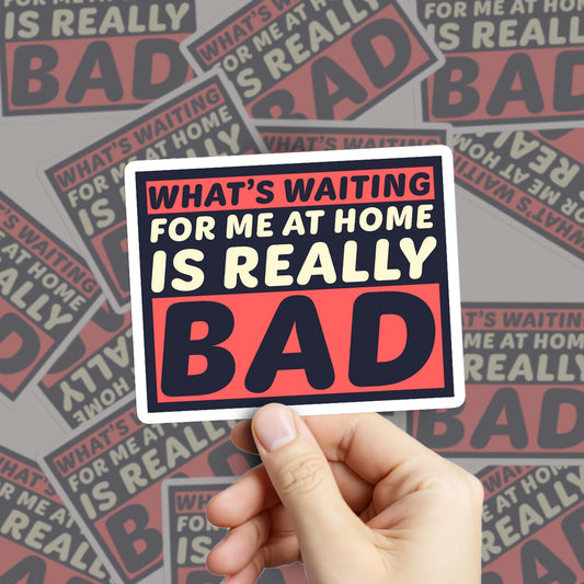 What's Waiting... Is Really Bad Sticker