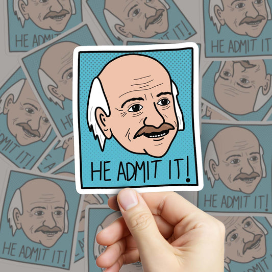He Admit It! Sticker