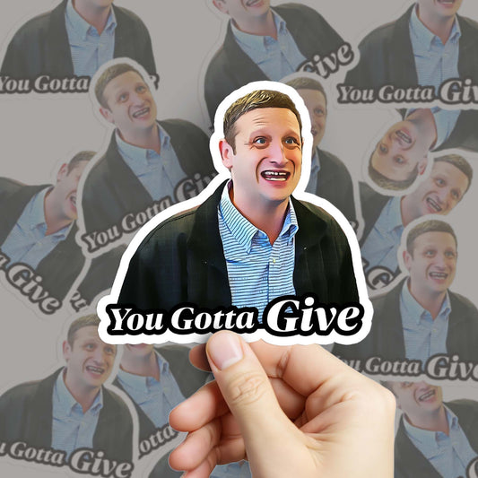 You Gotta Give Sticker