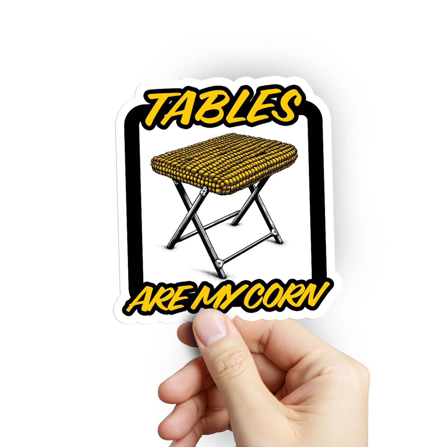 Tables Are My Corn Sticker