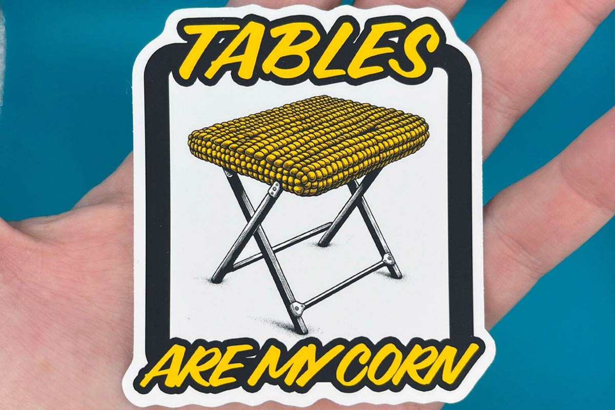 Tables Are My Corn Sticker
