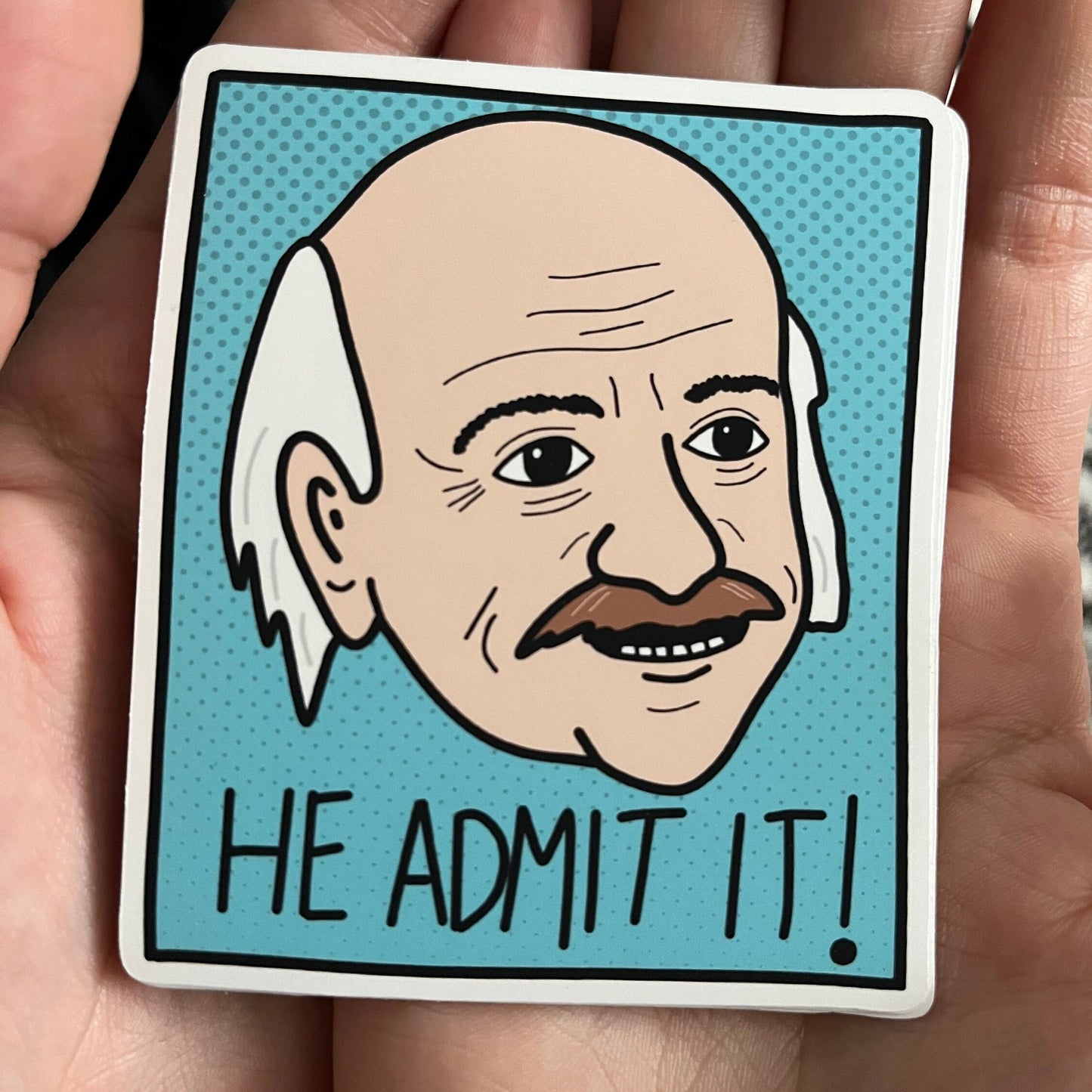 He Admit It! Sticker