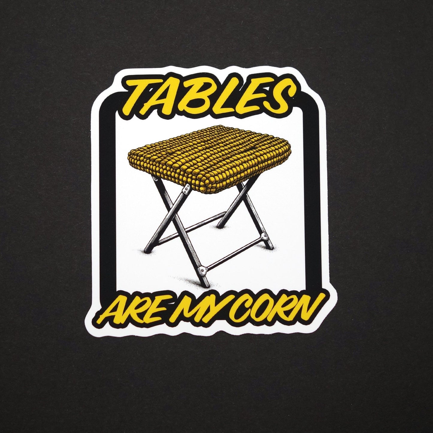 Tables Are My Corn Sticker